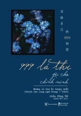 999 Lá Thư Gửi Cho Chính Mình - Những Lá Thư Ấn Tượng Nhất - Phiên Bản Song Ngữ Trung-Việt (Tái Bản 2024)