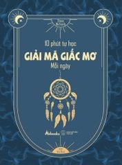 10 Phút Tự Học Giải Mã Giấc Mơ Mỗi Ngày