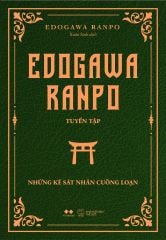 Edogawa Ranpo Tuyển Tập - Những Kẻ Sát Nhân Cuồng Loạn