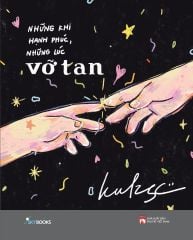 Những Khi Hạnh Phúc, Những Lúc Vỡ Tan - Tặng Kèm Bookmark