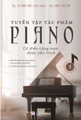 Bộ Tuyển Tập Tác Phẩm Piano Cổ Điển-Lãng Mạn Được Yêu Thích - Tập 1 (Tái Bản 2023)