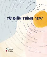 Từ Điển Tiếng “Em” - Tái Bản 2021