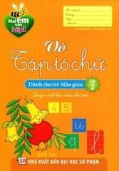 Bộ Mai Em Vào Lớp 1 - Vở Tập Tô Chữ (Dành Cho Trẻ Mẫu Giáo) - Tập 2
