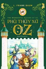 The Wonderful Wizard of Oz - Phù Thuỷ Xứ Oz - Song Ngữ Việt-Anh