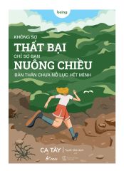 Không Sợ Thất Bại Chỉ Sợ Bạn Nuông Chiều Bản Thân Chưa Nỗ Lực Hết Mình