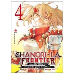 Shangri-La Frontier - Thợ Săn Game Rác Khiêu Chiến Game Thần Thánh - Tập 4