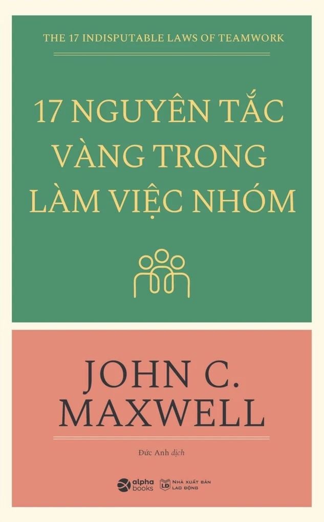 17 Nguyên Tắc Vàng Trong Làm Việc Nhóm (Tái Bản 2023)