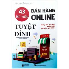 43 Bí Mật Bán Hàng Online Tuyệt Đỉnh: Những Điều Chủ Shop Nghìn Đơn Không Bao Giờ Tiết Lộ (Tái Bản 2023)