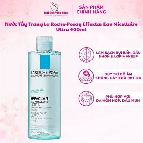 Nước Tẩy Trang Dành Cho Da Dầu Mụn, Da Nhạy Cảm La Roche-Posay Effaclar Eau Micellaire Ultra