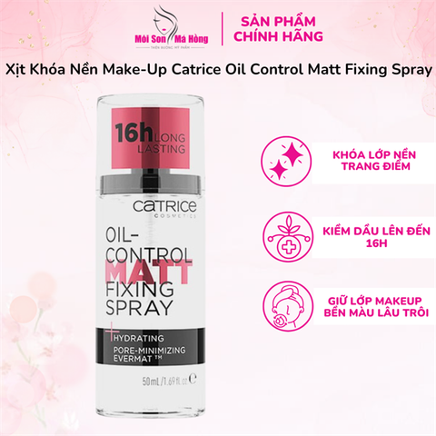 Xịt khóa nền Catrice Oil-Control Matt Fixing Spray kiềm dầu và cố định lớp makeup 50ml