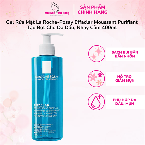 (CÔNG TY) Gel Rửa Mặt La Roche-Posay Effaclar Moussant Purifiant Tạo Bọt Cho Da Dầu, Nhạy Cảm 400ml