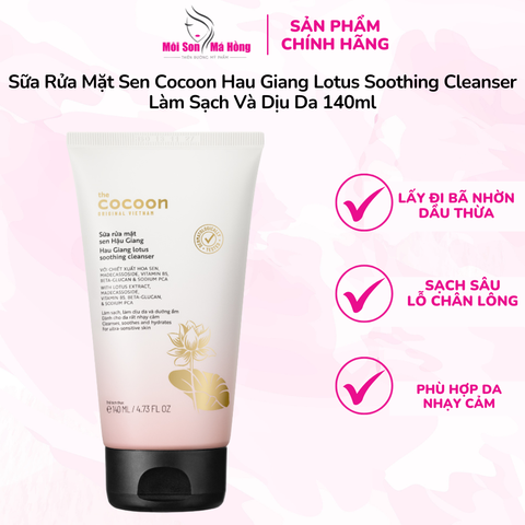 Sữa Rửa Mặt Sen Cocoon Hau Giang Lotus Soothing Cleanser Làm Sạch Và Dịu Da 140ml/ 310ml
