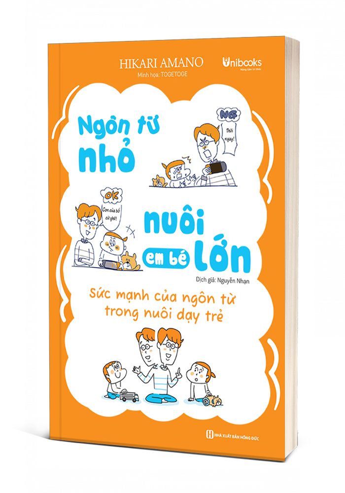 Cuốn sách Ngôn từ nhỏ nuôi em bé lớn – Sức mạnh của ngôn từ trong nuôi dạy trẻ