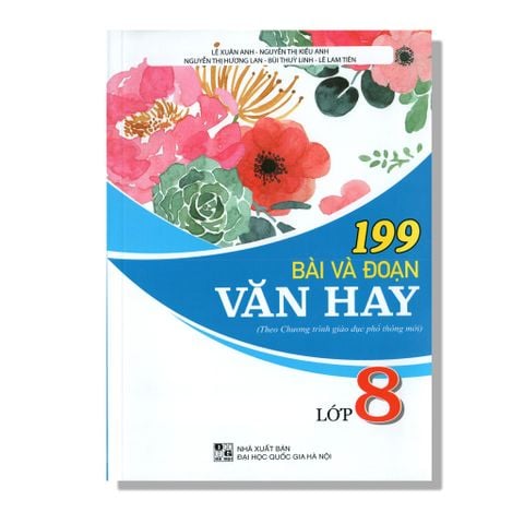  199 Bài Và Đoạn Văn Hay Lớp 8 (Theo Chương trình giáo dục phổ thông mới) 