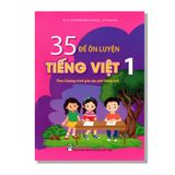 35 Đề Ôn Luyện Tiếng Việt 1 (Theo chương trình Giáo dục phổ thông mới)