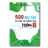 500 Bài Tập Cơ Bản Và Nâng Cao Toán 8 (Đánh giá và phát triển năng lực)