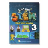 Giáo Dục Stem 3 - Hành Trình Sáng Tạo (Sách Học Sinh)