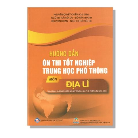 Hướng Dẫn Ôn Thi Tốt Nghiệp THPT môn Địa Lí (Theo Định Hướng Thi Tốt Nghiệp THPT Từ Năm 2025)