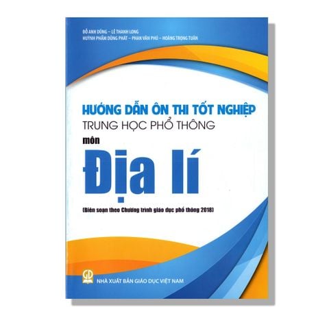 Hướng Dẫn Ôn Thi Tốt Nghiệp THPT môn Địa Lí (Biên soạn theo Chương trình giáo dục phổ thông 2018)