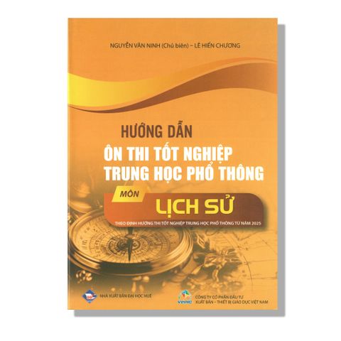 Hướng Dẫn Ôn Thi Tốt Nghiệp THPT môn Lịch Sử (Theo Định Hướng Thi Tốt Nghiệp THPT Từ Năm 2025)