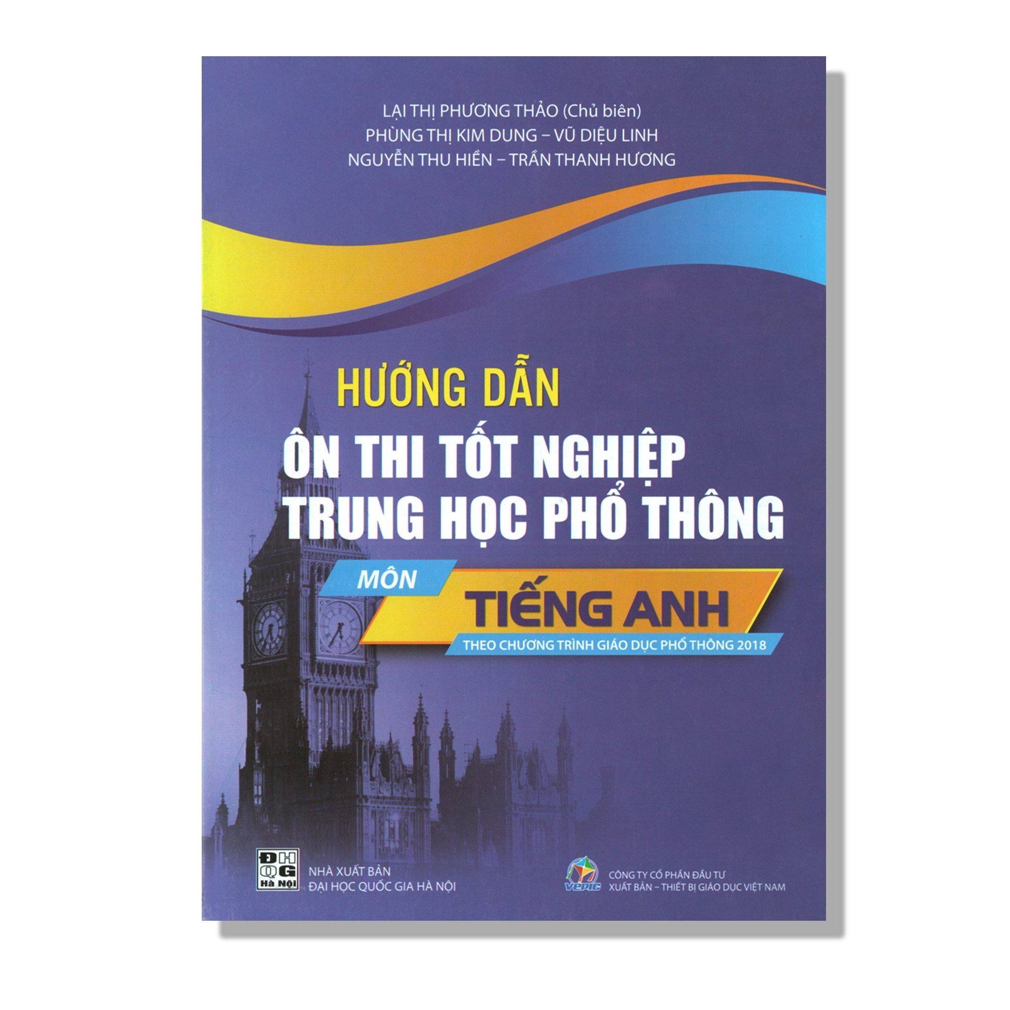 Hướng Dẫn Ôn Thi Tốt Nghiệp THPT môn Tiếng Anh (Theo Chương Trình Giáo Dục Phổ Thông 2018)