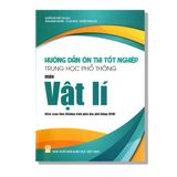 Hướng Dẫn Ôn Thi Tốt Nghiệp THPT môn Vật Lí (Biên soạn theo Chương trình giáo dục phổ thông 2018)