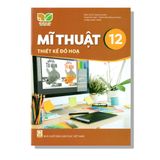 Mĩ Thuật 12 - Thiết Kế Đồ Hoạ - KNTT