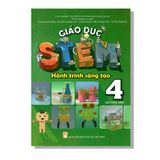 Giáo Dục Stem 4 - Hành Trình Sáng Tạo (Sách Học Sinh)