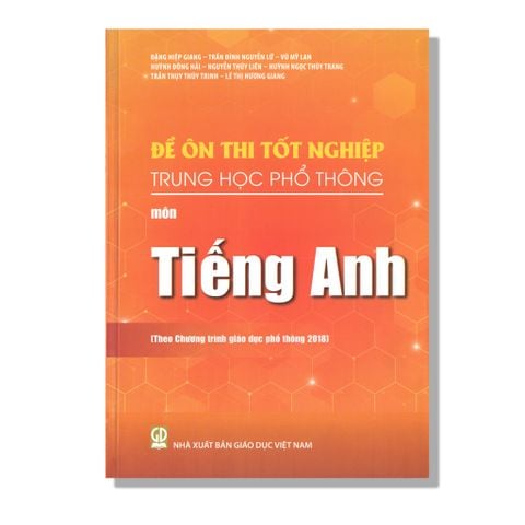 Đề Ôn Thi Tốt Nghiệp THPT môn Tiếng Anh (Theo Chương trình giáo dục phổ thông 2018)