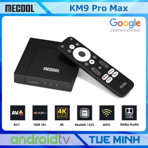 Android TV Box Mecool KM9 Pro Max - AndroidTV chính chủ và Netflix 4K