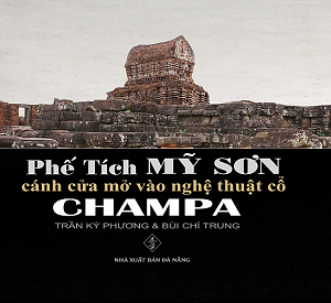  PHẾ TÍCH MỸ SƠN - Cánh cửa mở vào nghệ thuật cổ CHAMPA 