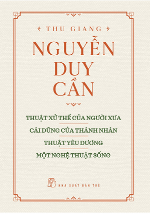  THUẬT XỬ THẾ CỦA NGƯỜI XƯA, CÁI DŨNG CỦA THÁNH NHÂN, THUẬT YÊU ĐƯƠNG, MỘT NGHỆ THUẬT SỐNG 