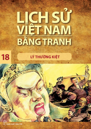  LỊCH SỬ VIỆT NAM BẰNG TRANH TẬP 18 - LÝ THƯỜNG KIỆT 