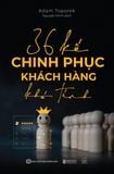  36 Kế Chinh Phục Khách Hàng Khó Tính 