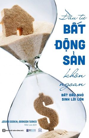  Đầu tư bất động sản khôn ngoan: Bắt đầu nhỏ, sinh lời lớn - Joshua Dorkin, Brandon Turner 