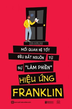  Hiệu ứng Franklin - Mối quan hệ tốt bắt nguồn từ sự làm phiền - Trần Duẫn Hạo 