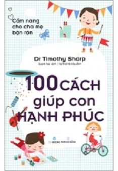  100 CÁCH GIÚP CON HẠNH PHÚC 