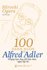  100 danh ngôn của Alfred Adler giúp bạn thay đổi bản thân ngay lập tức 