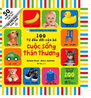  SÁCH LẬT TƯƠNG TÁC SONG NGỮ: 100 TỪ ĐẦU ĐỜI CỦA BÉ - CUỘC SỐNG THÂN THƯƠNG 