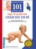  101 Hướng dẫn thực tế và hữu ích chăm sóc em bé 
