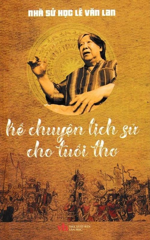  Nhà Sử Học Lê Văn Lan - Kể Chuyện Lịch Sử Cho Tuổi Thơ 