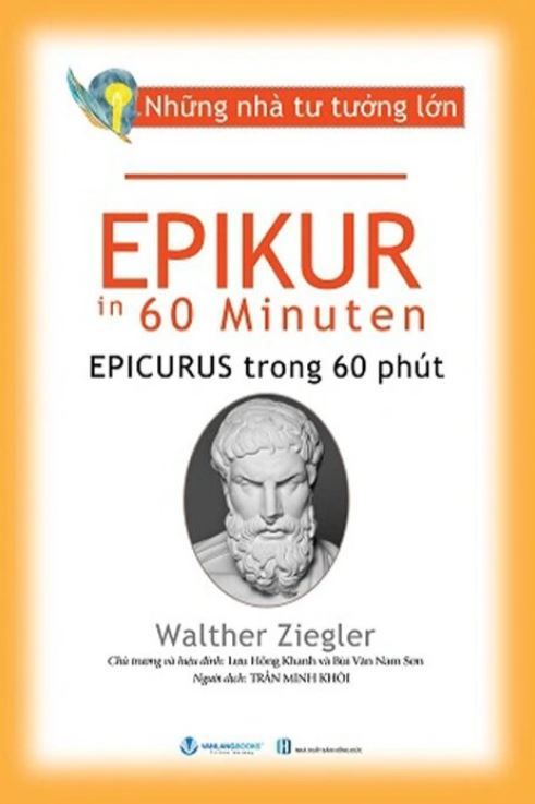  Những Nhà Tư Tưởng Lớn - Epikur Trong 60 Phút - Walther Ziegler 