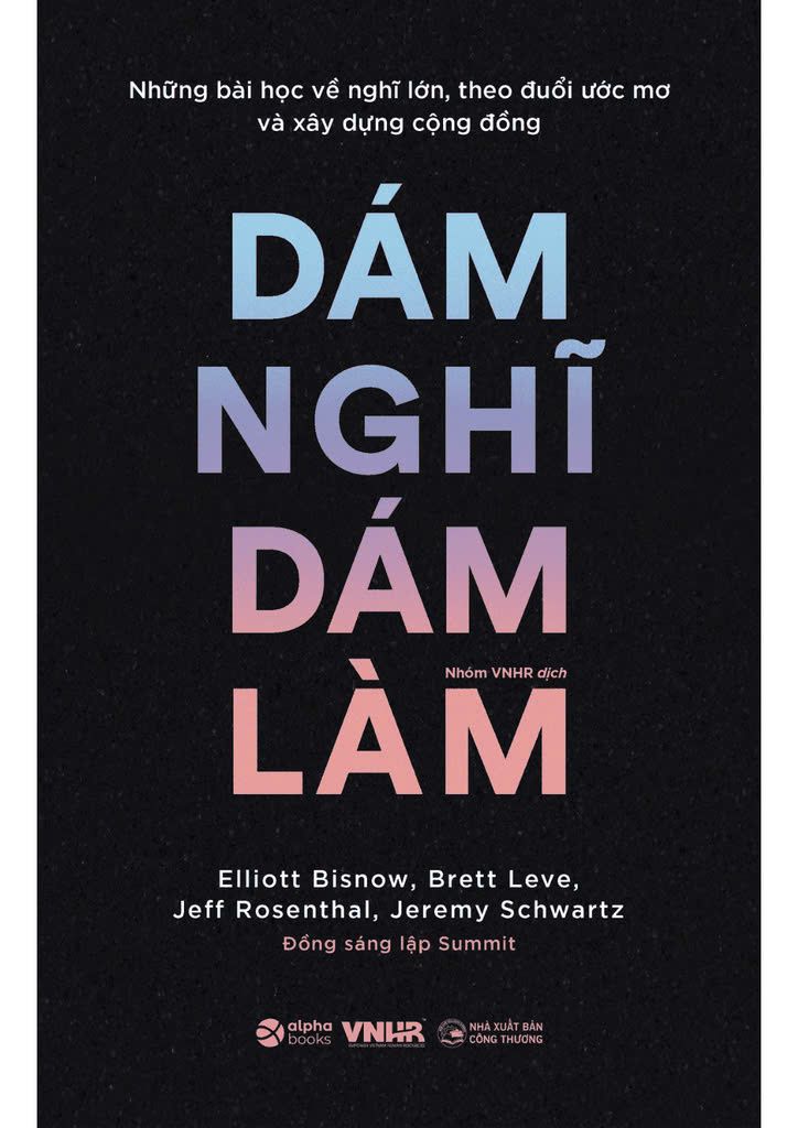  Dám Nghĩ Dám Làm- Những bài học về nghĩ lớn, theo đuổi ước mơ và xây dựng cộng đồng 