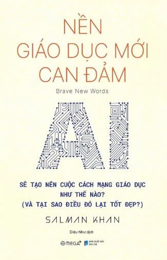  Nền Giáo Dục Mới Can Đảm - AI Sẽ Tạo Nên Cuộc Cách Mạng Giáo Dục Như Thế Nào (Và Tại Sao Điều Đó Lại Tốt Đẹp?) - Salman Khan 