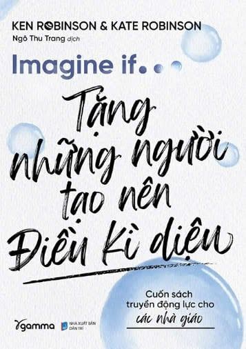  IMAGINE IF… Tặng Những Người Tạo Nên Điều Kì Diệu - Cuốn sách truyền động lực cho các nhà giáo 