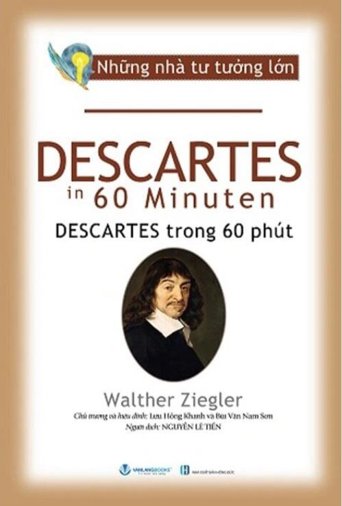  Những Nhà Tư Tưởng Lớn - Descartes Trong 60 Phút - Walther Ziegler 