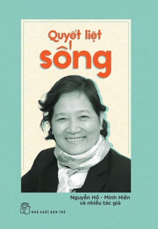  Quyết Liệt Sống - Nguyễn Hồ, Minh Hiền và nhiều tác giả 