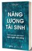  Năng lượng tái sinh - Hành trình tìm lại sức mạnh từ bên trong 