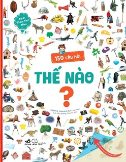  150 CÂU HỎI THẾ NÀO? 