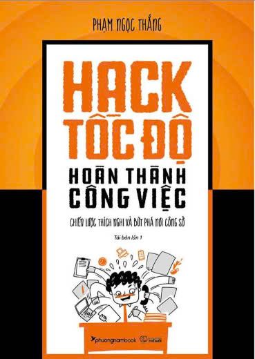  Hack Tốc Độ Hoàn Thành Công Việc - Chiến Lược Thích Nghi Và Bứt Phá Nơi Công Sở (Tái bản năm 2024) 